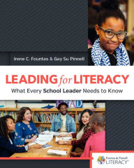 Title: Leading for Literacy: What Every School Leader Needs to Know, Author: Irene Fountas