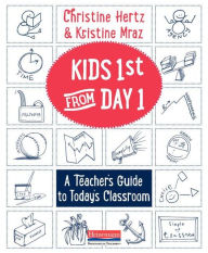 Title: Kids First from Day One: A Teacher's Guide to Today's Classroom, Author: Christine Hertz