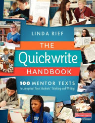 Title: The Quickwrite Handbook: 100 Mentor Texts to Jumpstart Your Students' Thinking and Writing, Author: Linda Rief