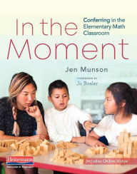 Title: In the Moment: Conferring in the Elementary Math Classroom, Author: Jen Munson