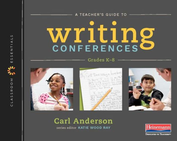 A Teacher's Guide to Writing Conferences: The Classroom Essentials Series