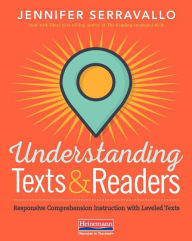 Title: Understanding Texts & Readers: Responsive Comprehension Instruction with Leveled Texts, Author: Jennifer Serravallo
