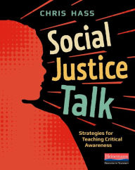 Title: Social Justice Talk: Strategies for Teaching Critical Awareness, Author: Chris Hass