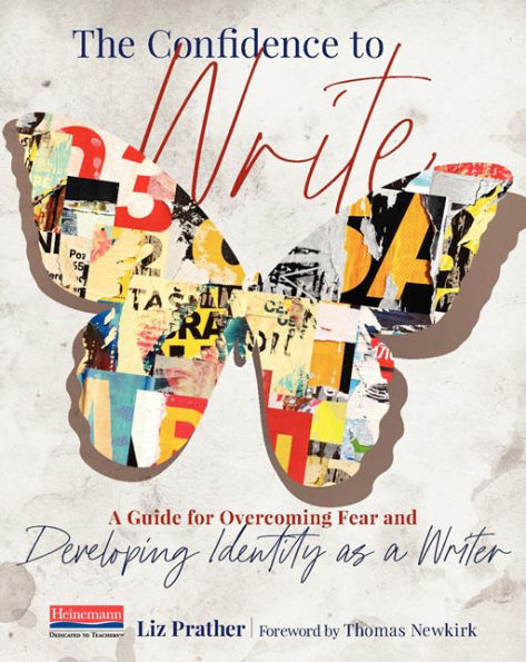 The Confidence to Write: a Guide for Overcoming Fear and Developing Identity as Writer