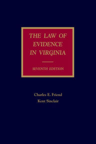 Title: The Law of Evidence in Virginia, Author: Charles E. Friend