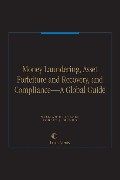 Money Laundering, Asset Forfeiture and Recovery and Compliance - A Global Guide