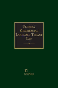 Title: Florida Commercial Landlord-Tenant Law, Author: Nicholas C. Glover