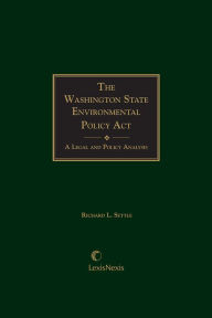 Title: Washington State Environmental Policy Act: A Legal and Policy Analysis, Author: Richard L. Settle