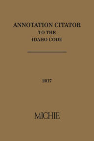 Title: Idaho Code Citator, Author: Publisher's Editorial Staff