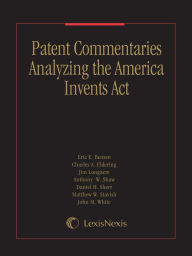 Title: Patent Commentaries Analyzing the America Invents Act, Author: Eric Bensen