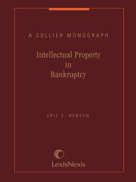 Title: Intellectual Property in Bankruptcy: A Collier Monograph, Author: Eric E. Bensen