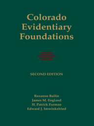 Title: Colorado Evidentiary Foundations, Author: Roxanne Bailin