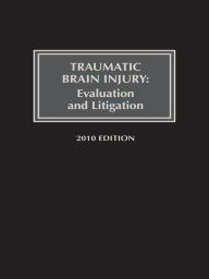 Title: Traumatic Brain Injury: Evaluation and Litigation, 2010 Edition, Author: Richard W. Petrocelli