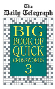 Title: Daily Telegraph Big Book Quick Crosswords 3, Author: Telegraph Group Limited