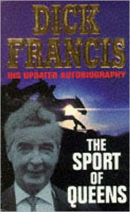 The Sport of Queens: The Autobiography of Dick Francis