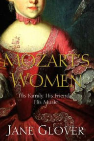 Title: Mozart's Women: His Family, His Friends, His Music, Author: Jane Glover