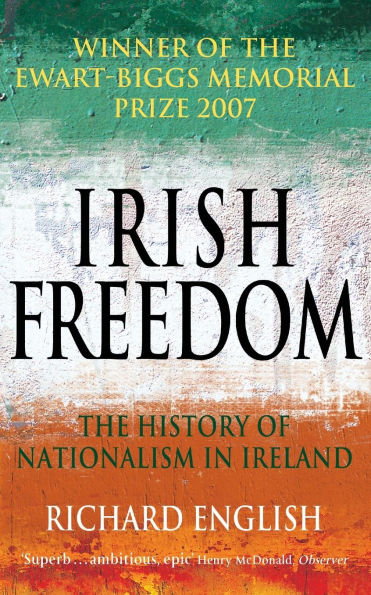 Irish Freedom: The History of Nationalism in Ireland / Edition 2