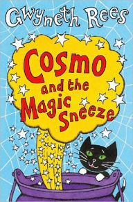 Title: Cosmo and the Magic Sneeze, Author: Gwyneth Rees