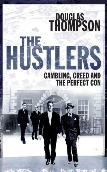 the Hustlers: Gambling, Greed and Perfect Con