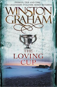 Title: The Loving Cup: A Novel of Cornwall 1813-1815, Author: Winston Graham