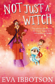 Title: Not Just a Witch, Author: Eva Ibbotson