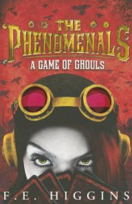 Title: The Phenomenals: A Game of Ghouls, Author: F. E. Higgins