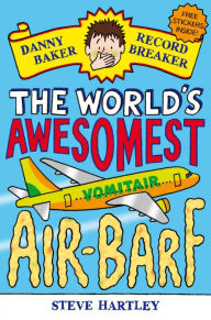 Title: Danny Baker Record Breaker (2): The World's Awesomest Air-Barf, Author: Steve Hartley