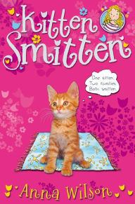 Title: Kitten Smitten, Author: Anna Wilson