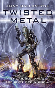 Title: Twisted Metal, Author: Tony Ballantyne