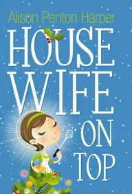 Title: Housewife On Top, Author: Alison Penton Harper