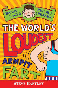 Title: Danny Baker Record Breaker (3): The World's Loudest Armpit Fart, Author: Steve Hartley