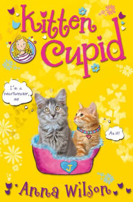 Title: Kitten Cupid, Author: Anna Wilson