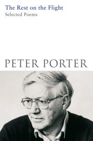 Title: The Rest on the Flight: Selected Poems, Author: Peter Porter