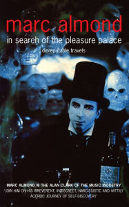 Title: In Search of the Pleasure Palace: Disreputable Travels, Author: Marc Almond