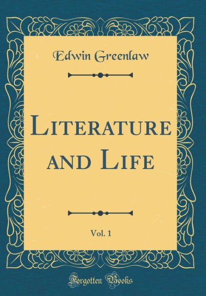 Literature and Life, Vol. 1 (Classic Reprint)