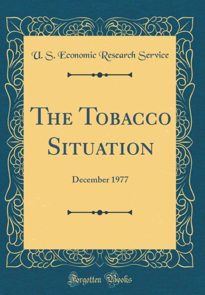 The Tobacco Situation: December 1977 (Classic Reprint)