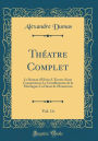 Théatre Complet, Vol. 14: Le Roman d'Élvire; L'Envers d'une Conspiration; Le Gentilhomme de la Montagne; La Dame de Monsoreau (Classic Reprint)