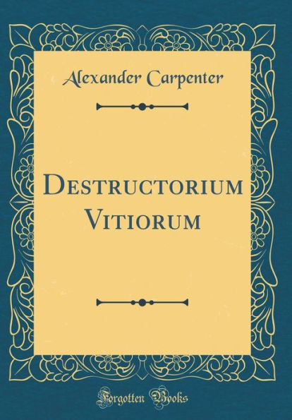 Destructorium Vitiorum (Classic Reprint)