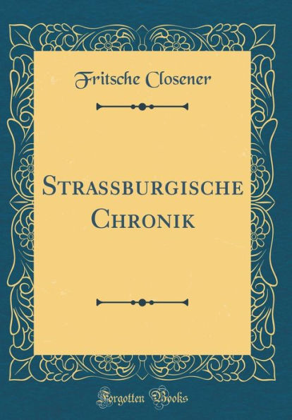 Strassburgische Chronik (Classic Reprint)