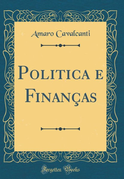 Politica e Finanças (Classic Reprint)