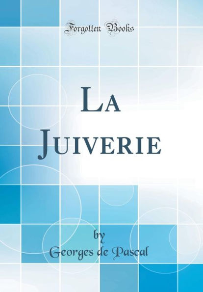 La Juiverie (Classic Reprint)