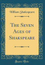 The Seven Ages of Shakspeare (Classic Reprint)