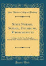 State Normal School, Fitchburg, Massachusetts: Catalogue for the Year Ending June Twenty-Sixth, Nineteen Hundred and Fourteen (Classic Reprint)