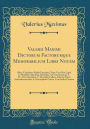 Valerii Maximi Dictorum Factorumque Memorabilium Libri Nouem: Olim À Stephano Pighio Emendati, Nunc Vero Post Lipsii Et Mitallerii Aliorumq, Spicilegia, Ad Vetustissimum V. CL. Petri Danielis I. C. Exemplar Collati, Adiectis Etiam Animaduersionibus À Ch