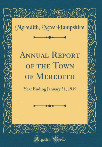 Annual Report of the Town of Meredith: Year Ending January 31, 1919 (Classic Reprint)