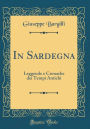 In Sardegna: Leggende e Cronache dei Tempi Antichi (Classic Reprint)