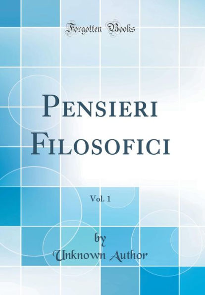 Pensieri Filosofici, Vol. 1 (Classic Reprint)