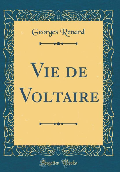 Vie de Voltaire (Classic Reprint)