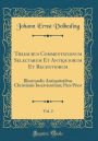 Thesaurus Commentationum Selectarum Et Antiquiorum Et Recentiorum, Vol. 2: Illustrandis Antiquitatibus Christianis Inservientium; Pars Prior (Classic Reprint)