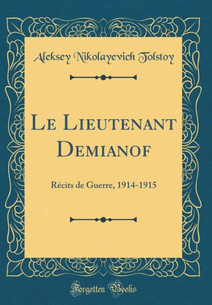 Le Lieutenant Demianof: Récits de Guerre, 1914-1915 (Classic Reprint)